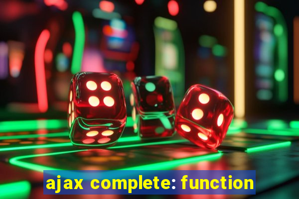 ajax complete: function